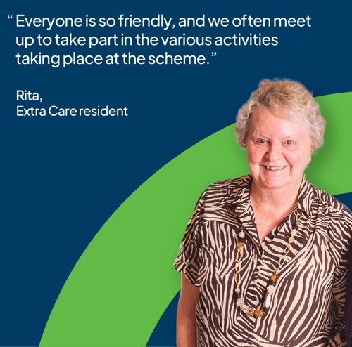 Extra Care resident Rita with a quote stating "Everyone is so friendly, and we often meet up to take part in the various activities taking place at the scheme".
